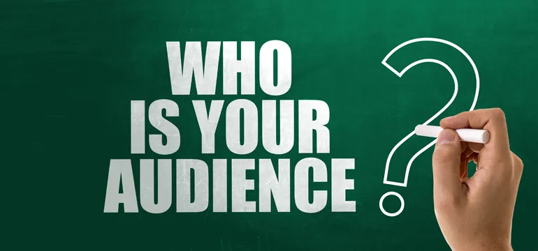 Identify your target audience